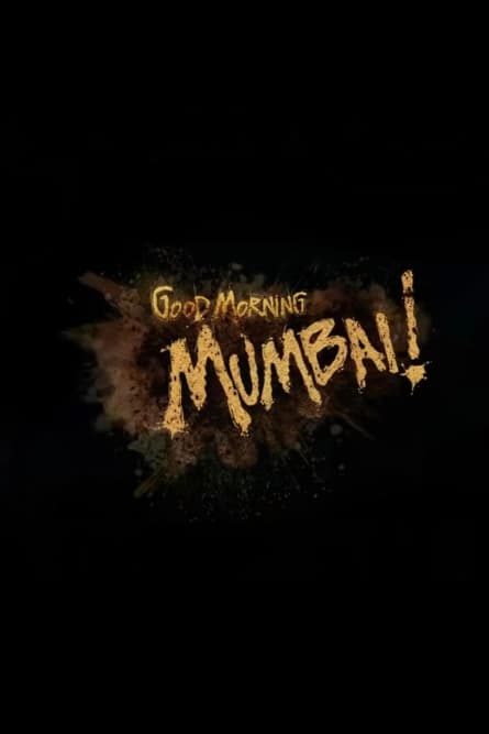 Bună dimineața, Mumbai!