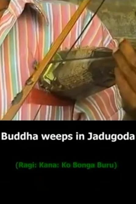 Buddha Weeps in Jadugoda